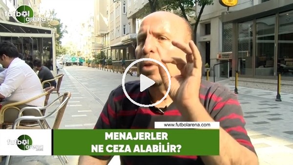 Menajerler ne ceza alabilir?