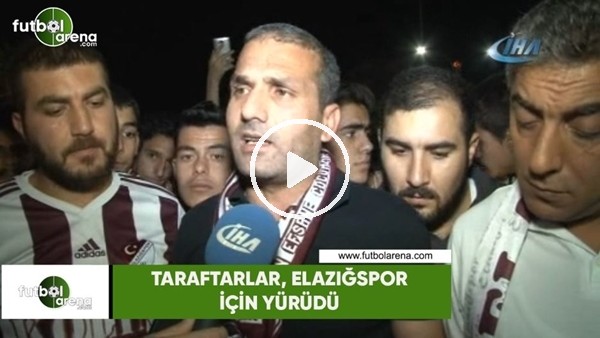 Taraftarlar, Elazığspor için yürüdü