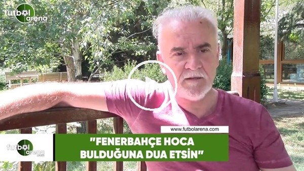 Turgay Demir: "Fenerbahçe hoca bulduğuna dua etsin"