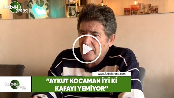 Güvenç Kurtar: "Aykut Kocaman iyi ki kafayı yemiyor"