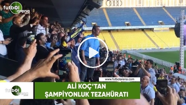Ali Koç'tan şampiyonluk tezahüratı