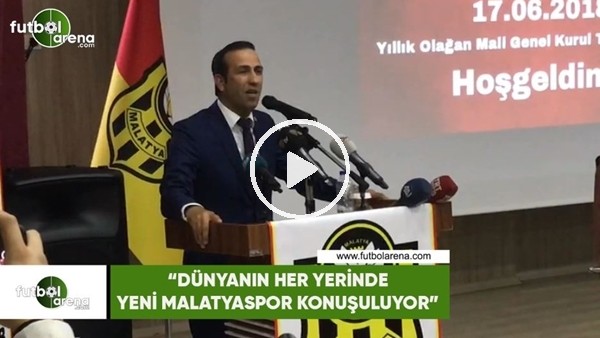 Adil Gevrek: "Dünyanın her yerinde Yeni Malatyaspor konuşuluyor"