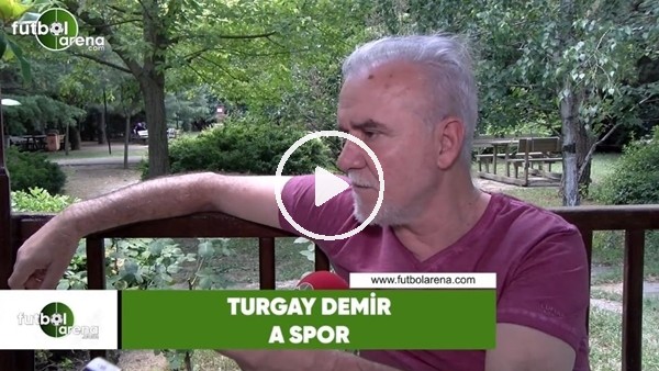 Turgay Demir: "Oğuzhan'ı koşarken gördüm o sene destan yazdı"