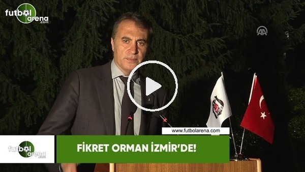 Fikret Orman İzmir'de!