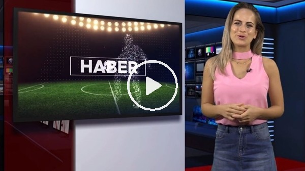 FutbolArena akşam haberleri turu (18 Haziran 2018)