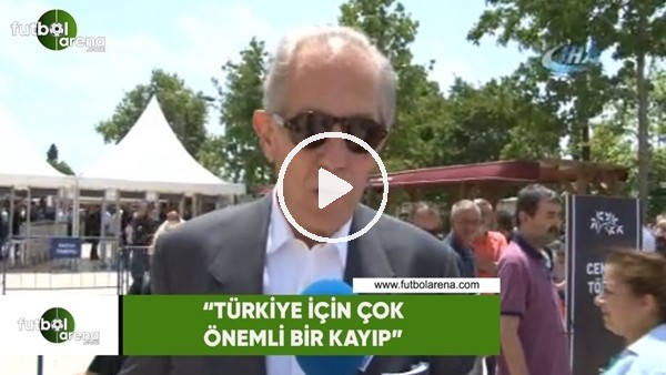 Faruk Süren: "Türkiye için çok önemli bir kayıp"