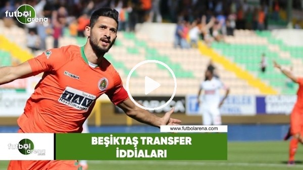 Beşiktaş transfer iddiaları (18 Haziran 2018)