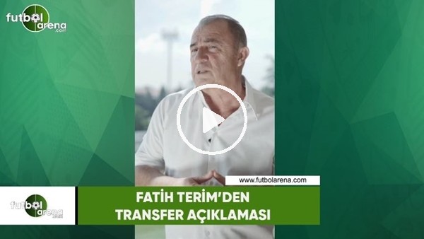 Fatih Terim'den transfer açıklaması