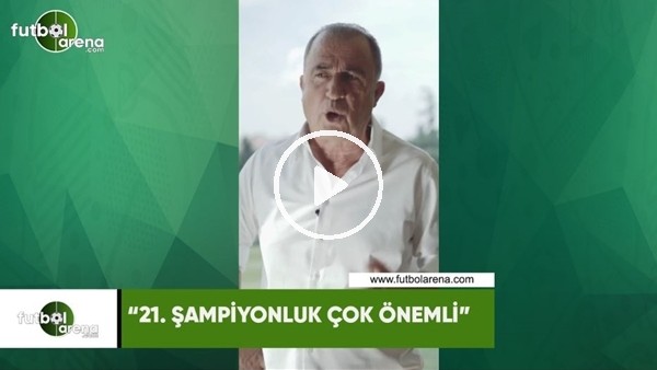 Fatih Terim: "21. şampiyonluk çok önemli"