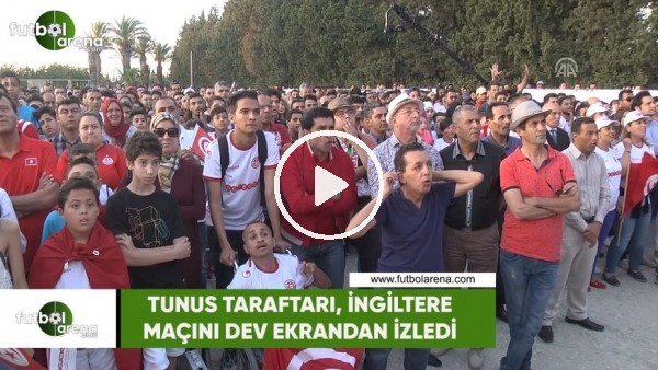 Tunuslu taraftarlar, Tunus - İngiltere maçını dev ekrandan izledi 