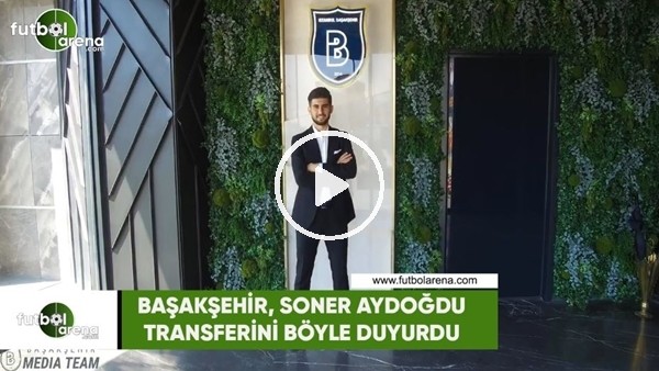 Başakşehir, Soner Aydoğdu transferini böyle duyurdu