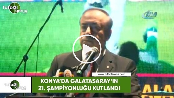 Konya'da Galatasaray'ın 21. şampiyonluğunu kutladı