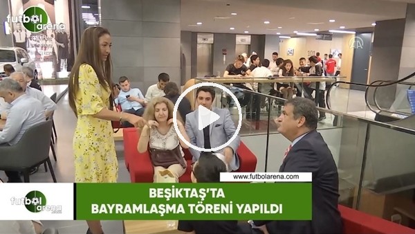 Beşiktaş'ta bayramlaşma töreni yapıldı 