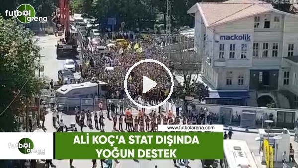 Ali Koç'a stat dışında yoğun destek