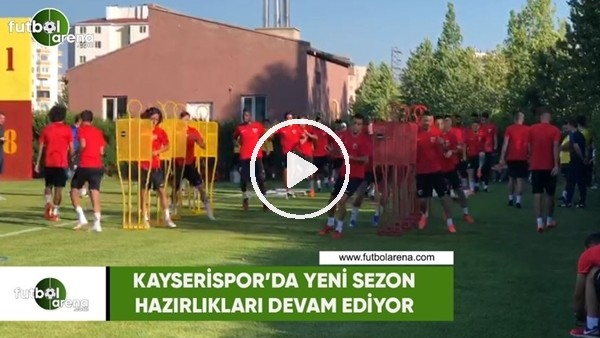 Kayserispor'da yeni sezon hazırlıkları devam ediyor