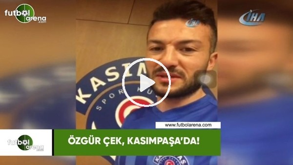 Özgür Çek, Kasımpaşa'da!