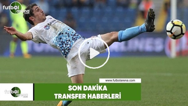 Transfer iddiaları (26 Temmuz 2018)