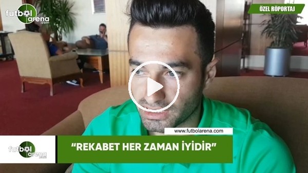 Gökhan Akkan: "Rekabet her zaman iyidir"