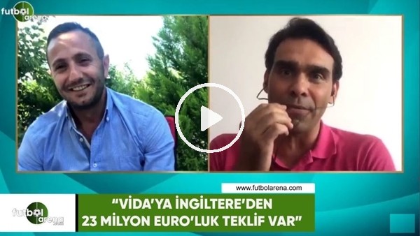 Cenk Özcan: "Vida'ya İngiltere'den 23 Milyon Euro'luk teklif var"