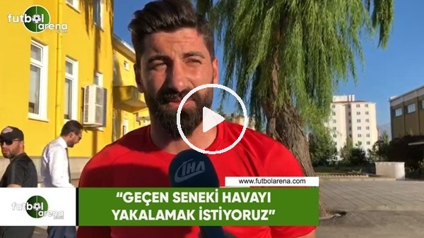 Muammer Zülfikar Yıldırım: "Geçen seneki havayı yakalamak istiyoruz"