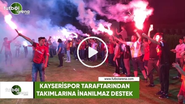 Kayserispor taraftarından takımlarına inanılmaz destek
