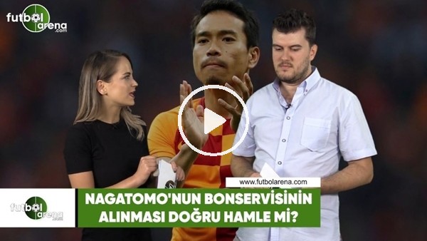 Nagatomo'nun bonservisinin alınması doğru hamle mi?
