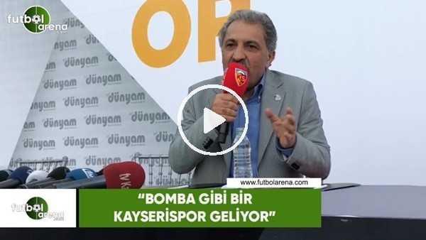 Erol Bedir: "Bomba gibi bir Kayserispor geliyor"