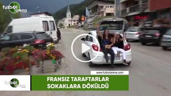 Fransız taraftarlar sokaklara döküldü