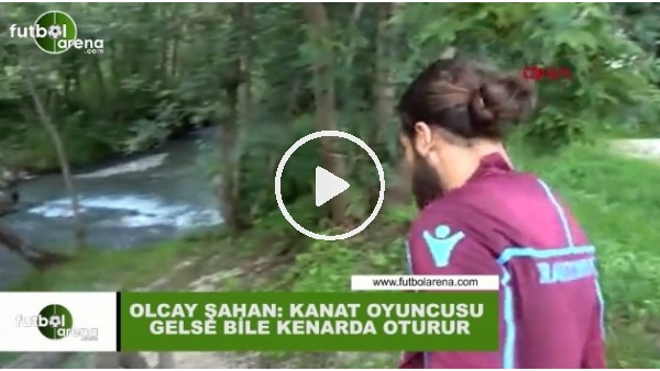 Olcay Şahan: "Kanat transferi gelse de oturur"