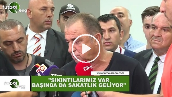 Fatih Terim: "Sıkıntılarımız var başında da sakatlık geliyor"