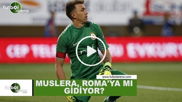 Muslera, Roma'ya mı gidiyor?