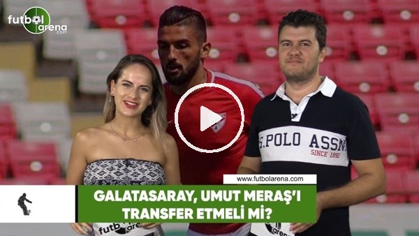 Galatasaray, Umut Meraş'ı transfer etmeli mi?