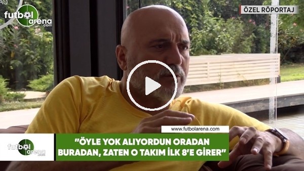 Hikmet Karaman: "Öyle yok alıyordun oradan buradan, zaten o takım ilk 8'e girer"