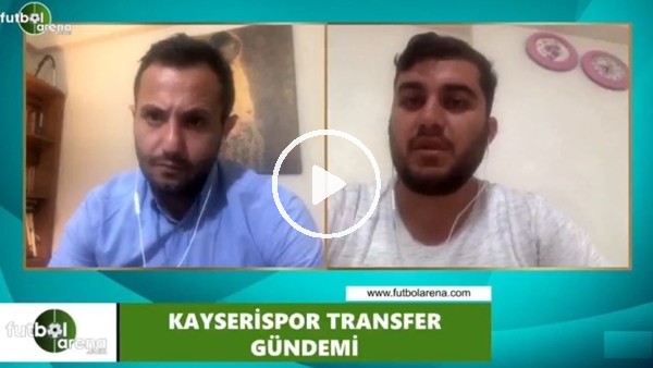 Kayserispor'da transfer çalışmaları ne durumda?
