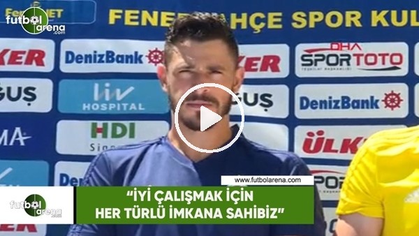 Giuliano: "İyi çalışmak için her türlü imkanana sahibiz"