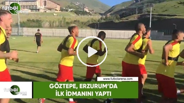 Göztepe, Erzurum'da ilk idmanını yaptı