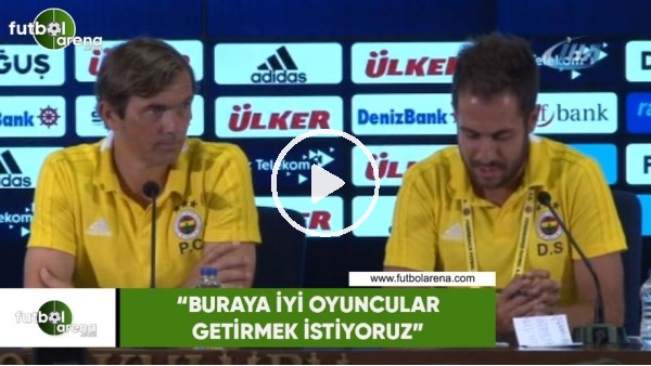 Philip Cocu: "Buraya iyi oyuncular getirmek istiyoruz"