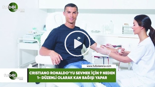 Cristiano Ronaldo'yu sevmek için 9 neden!