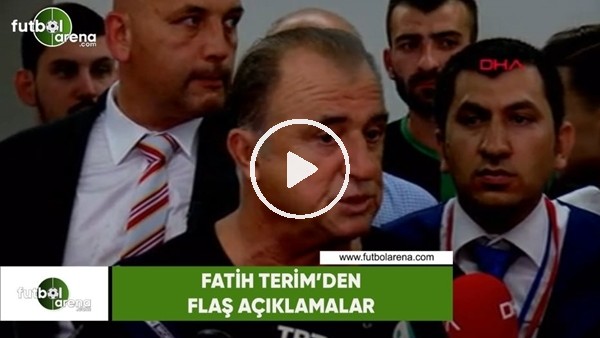 Fatih Terim'den flaş açıklamalar