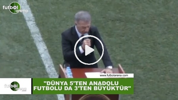 Ahmet Ağaoğlu: "Dünya 5'ten büyüktür, Anadolu futbolıu da 3'ten büyüktür"