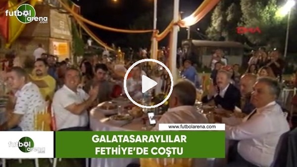 Galatasaraylılar Fethiye'de coştu
