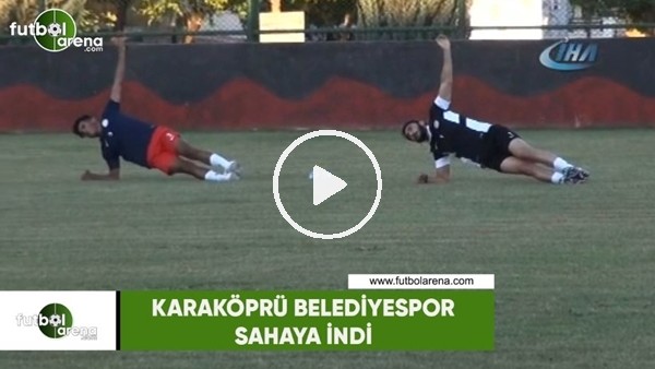 Karaköprü Belediyespor sahaya indi