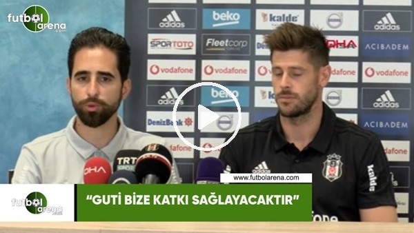 Fabri: "Guti bize katkı sağlayacaktır"
