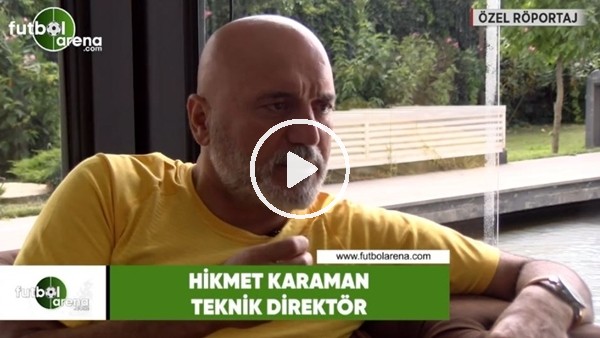 Hikmet Karaman: "Süper Lig'de aşağı sıralarda oynayacak takımlar belli"