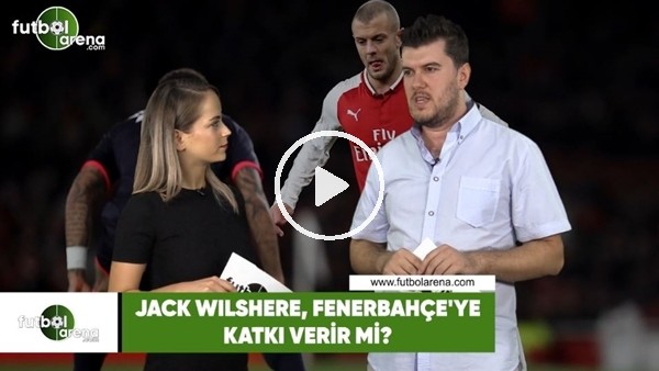 Jack Wilshere, Fenerbahçe'ye katkı verir mi?