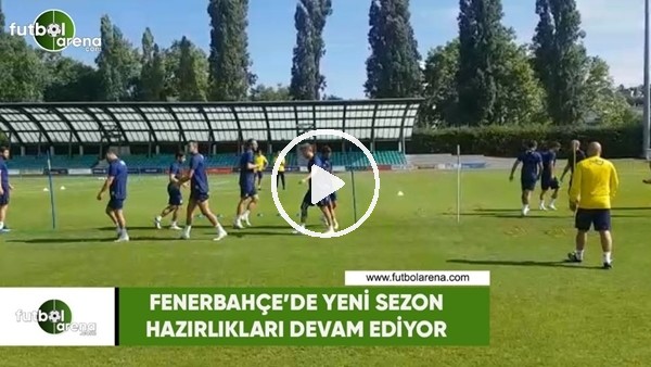 Fenerbahçe'de yeni sezon hazırlıkları devam ediyor