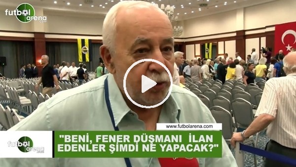 Kemal Belgin: "Beni Fenerbahçe düşmanı ilan edenler şimdi ne yapacak?"