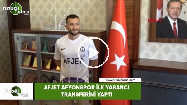 Afjet Afyonspor ilk yabancı transferini yaptı