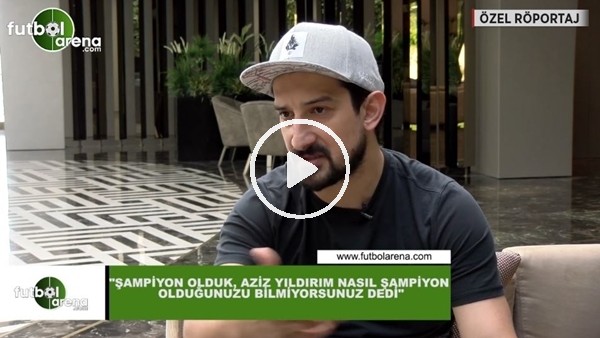Serhat Akın: "Şampiyon olduk, Aziz Yıldırım nasıl şampiyon olduğunuzu bilmiyorsunuz dedi"