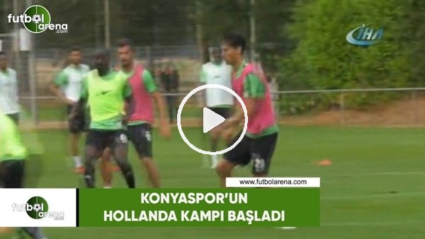 Konyaspor'un Hollanda kampı başladı